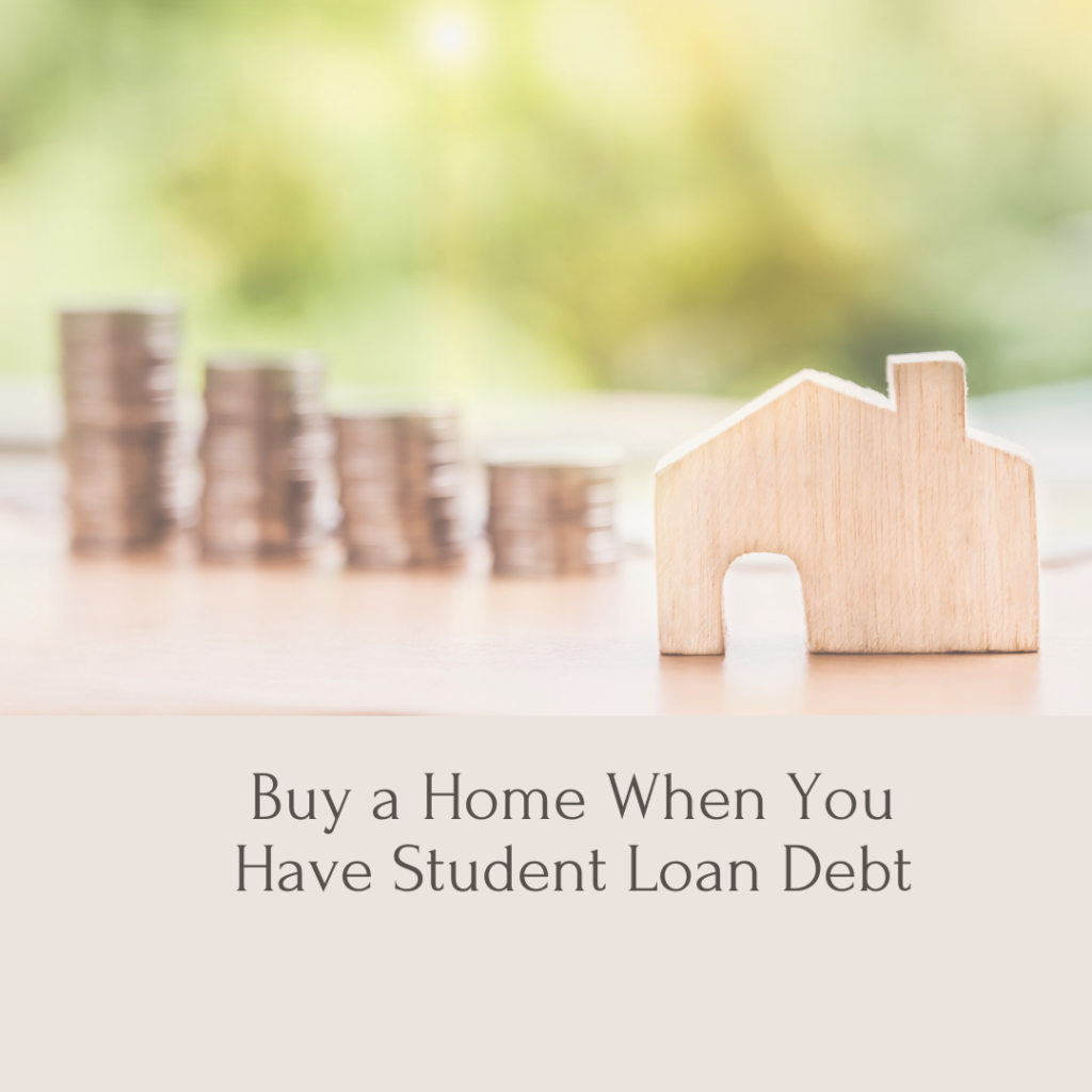 How to Buy a Home Even with Student Loan Debt