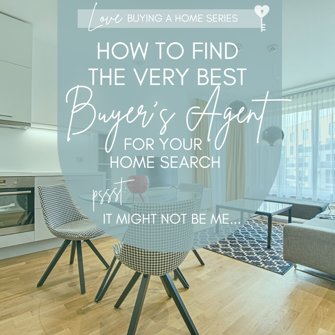 Choosing The Very Best Buyer’s Agent for YOUR Unique Home Search