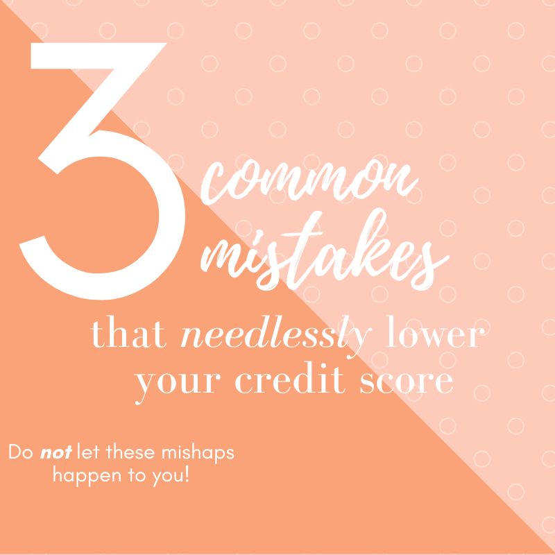 3 common missteps that could hurt your credit score