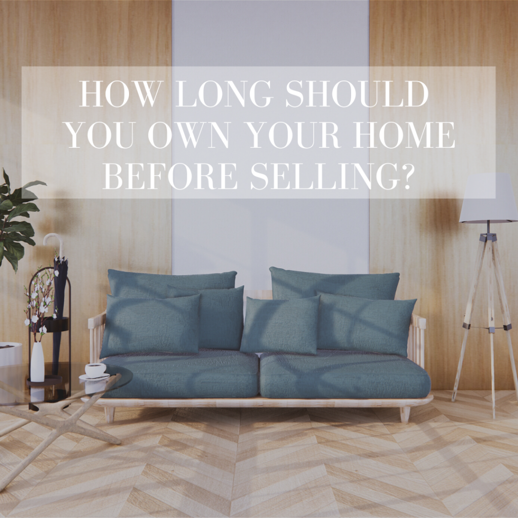 How Long Do You Need to Own Before You Sell?